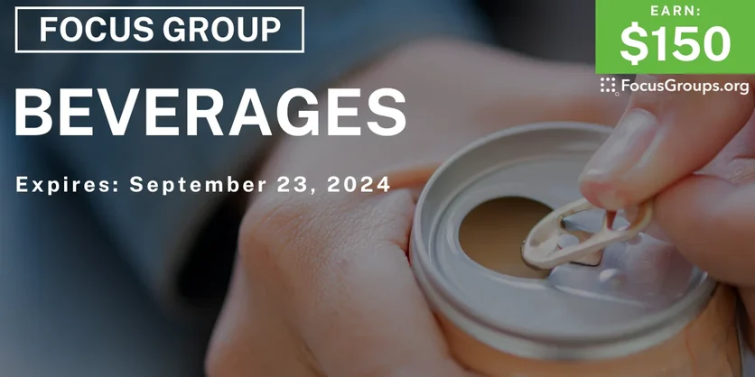 Focus Group on Beverages - $150 - 09/17/2024
