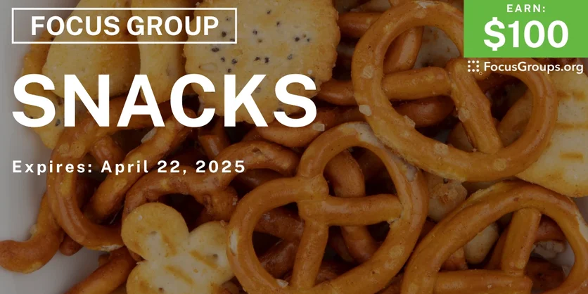 Focus Group on Snacks - $100 - 04/10/2025