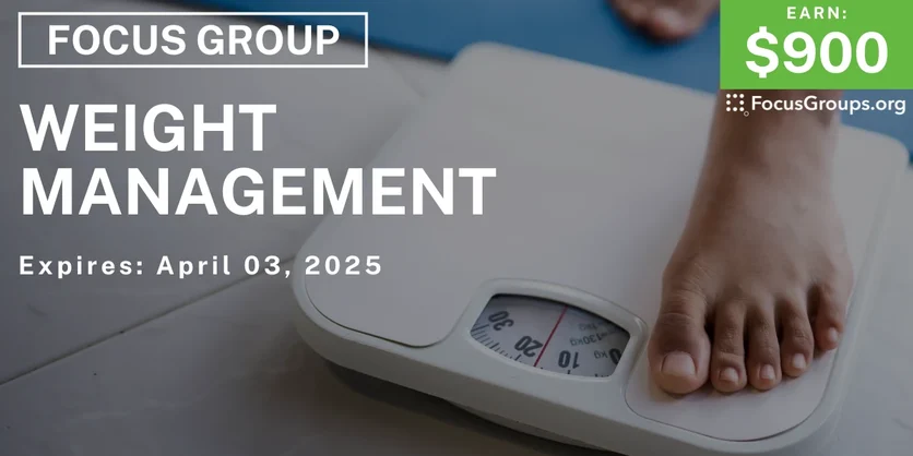 Focus Group on Weight Management - $900 - 03/24/2025