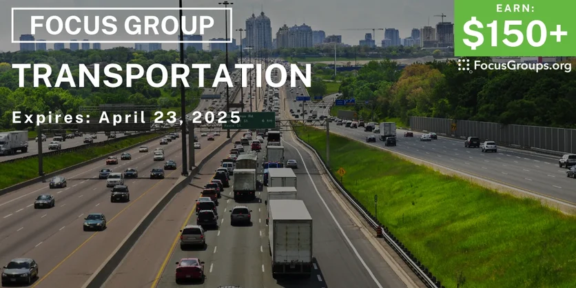 Focus Group in Fresno on Transportation - $150-$250 - 04/08/2025