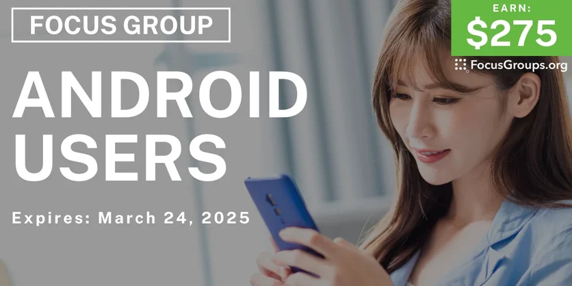 Focus Group in Denver for Android Users - $275 - 03/12/2025
