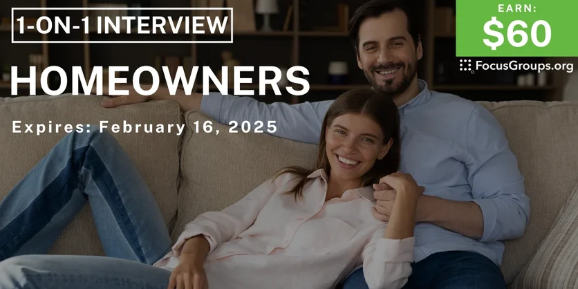 Research Study for Homeowners - $60 - 02/12/2025