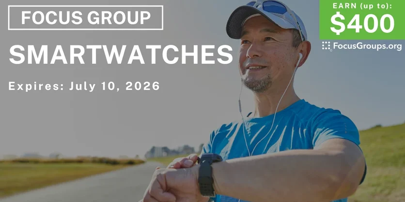 Focus Group on Smartwatches - up to $400 - $100-$400 - 06/15/2026