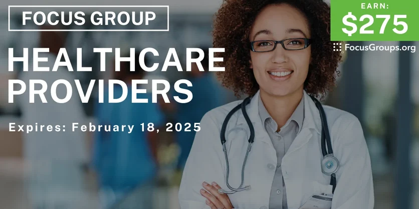 Focus Group for Healthcare Providers - $275 - 02/13/2025