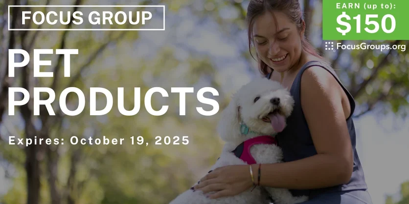Graphic promoting Focus Group in Cincinnati on Pet Products, up to $150 payout, happening October 19, 2025