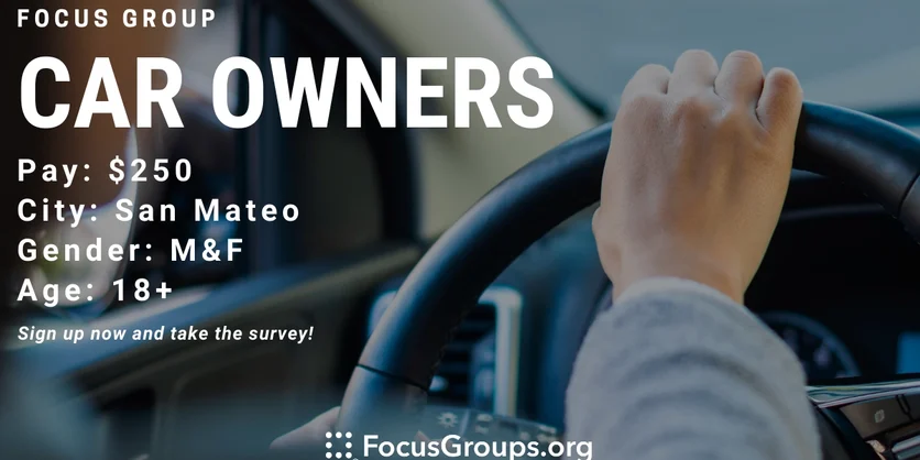 Focus Group for Car Owners in San Mateo - $250 - 11/17/2022