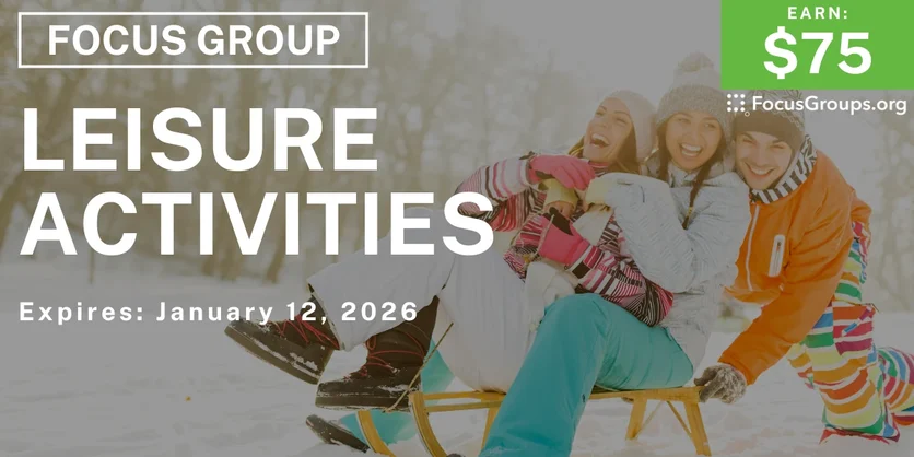 Focus Group on Leisure Activities - $75 - $75 - 01/08/2026