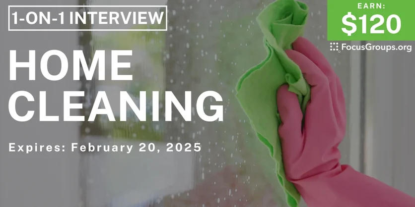 Research Study on Home Cleaning - $120 - 02/13/2025