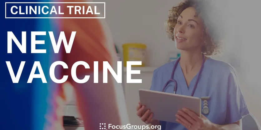 Clinical Trial for a New Vaccine - Varies - 06/05/2025