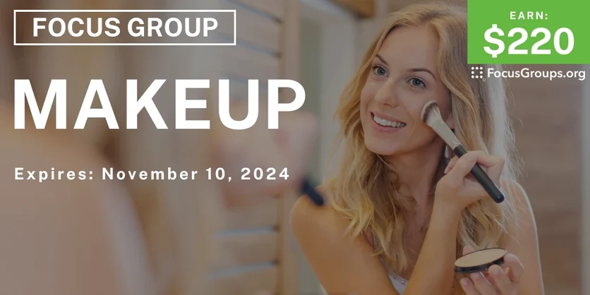 Focus Group for Women on Makeup - $220 - 10/21/2024