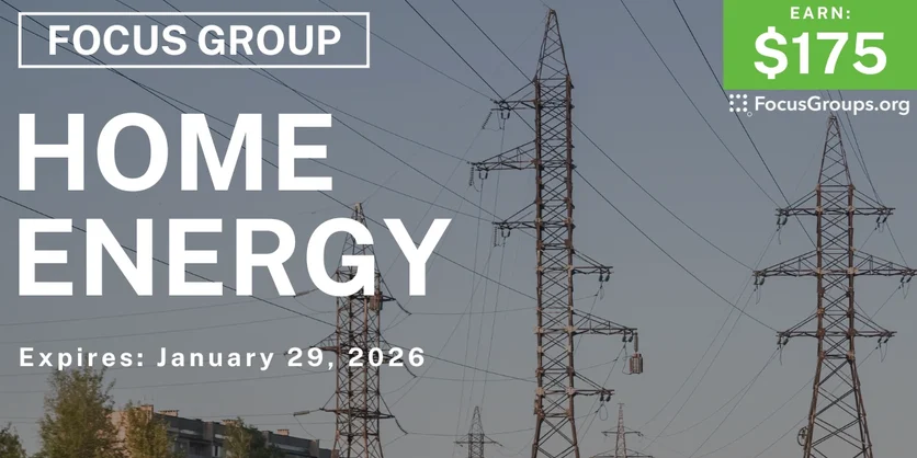 Focus Group on Home Energy - $175 - $175 - 12/24/2025