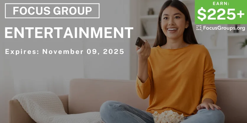 Focus Group in LA on Entertainment - $225+ - $225-$475 - 10/28/2025
