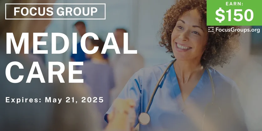 Focus Group in Houston on Medical Care - $150 - 04/24/2025