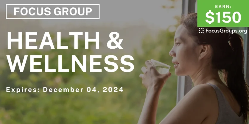 Focus Group on Health & Wellness - $150 - 11/20/2024