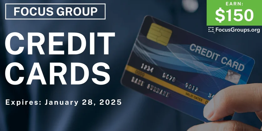 Focus Group on Credit Cards - $150 - 01/08/2025