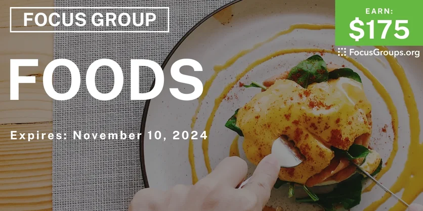 Focus Group in Irvine on Foods - $175 - 11/04/2024