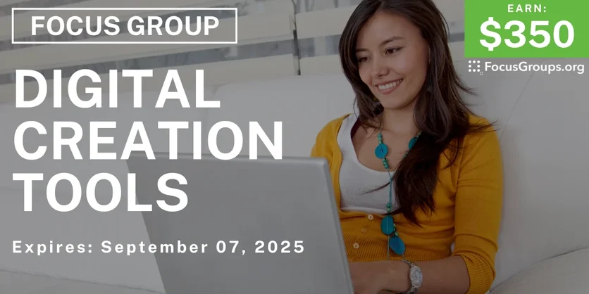 Focus Group in SF on Digital Creation Tools - $350 - $350 - 08/15/2025