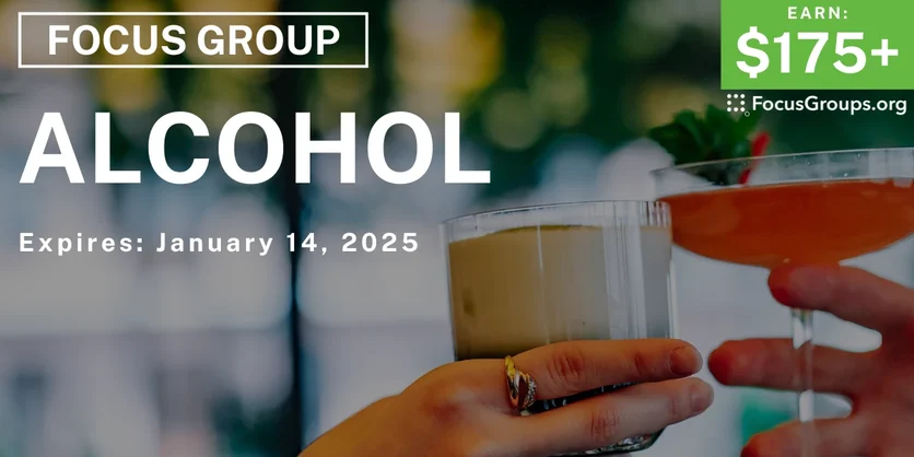 Focus Group on Alcohol - $175-$200 - 12/23/2024