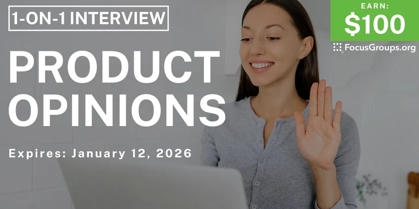 Product Opinions Research Study - $100 - $100 - 01/08/2026