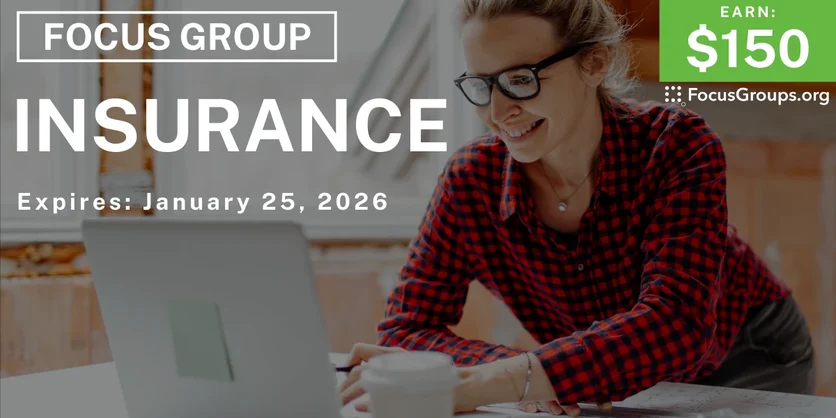 Focus Group on Insurance - $150 - $150 - 01/06/2026