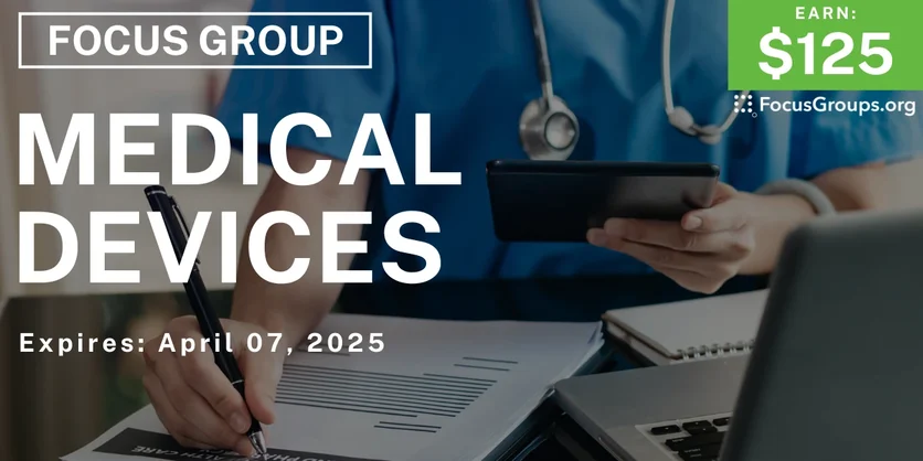 Focus Group in SF on Medical Devices - $125 - 03/20/2025