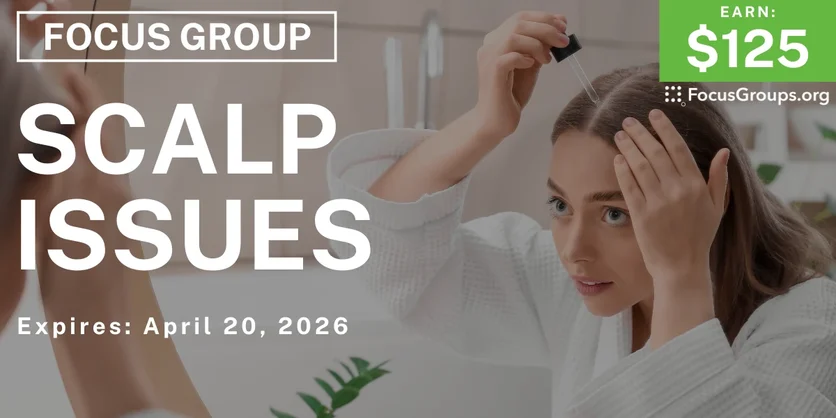Focus Group on Scalp Issues - $125 - $125 - 04/08/2026