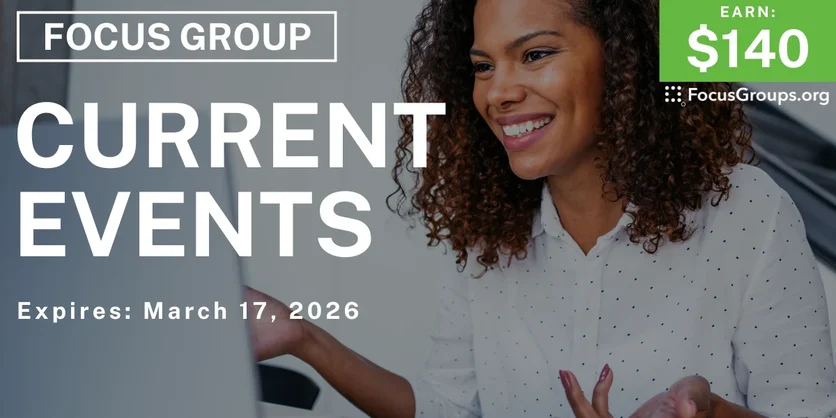 Current Events Focus Group - $140 - $140 - 02/24/2026