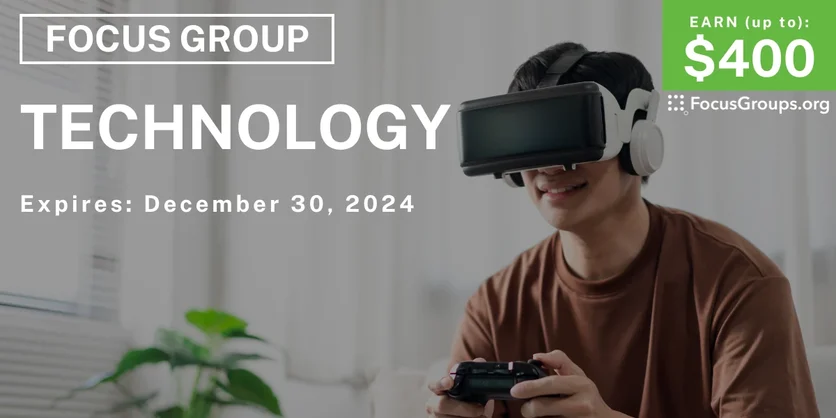 Focus Group on Technology - up to $400 - 09/13/2024