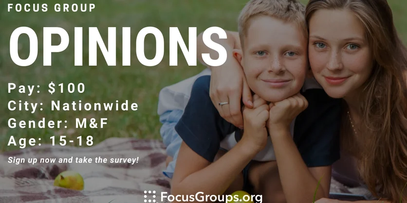 Focus Group for Teens on Opinions - $100 - 04/20/2023