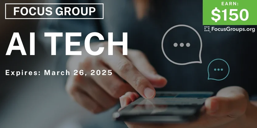 Focus Group on AI Technology - $150 - 03/14/2025