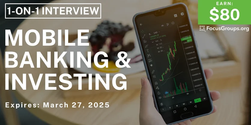 Research Study on Mobile Banking & Investing - $80 - 03/18/2025