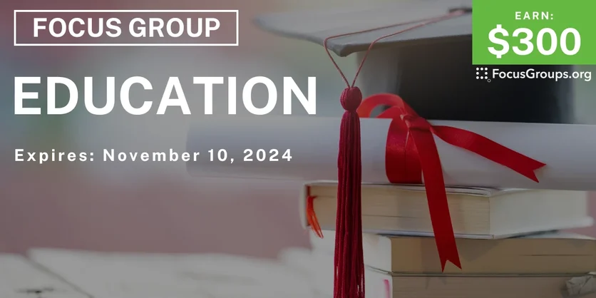 Focus Group on Education - $300 - 10/29/2024
