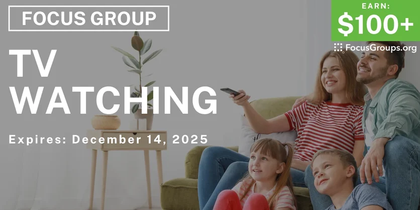 Focus Group for Parents on TV Watching - $100+ - $100+ - 12/01/2025