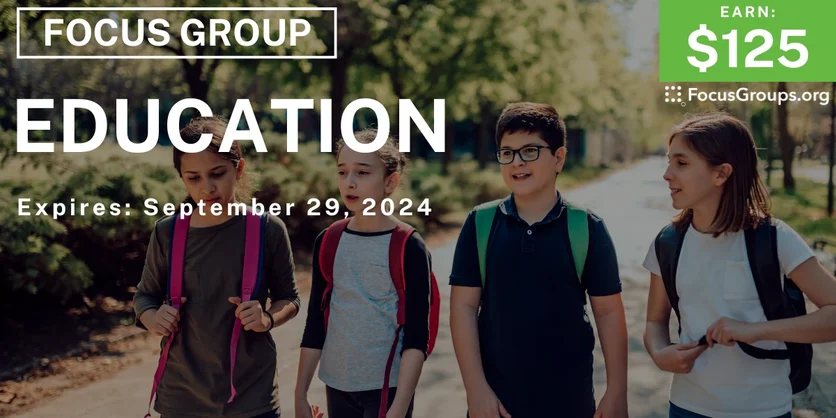 Focus Group for Students on Education - $125 - 09/17/2024