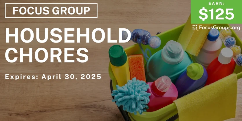 Focus Group on Household Chores - $125 - 04/14/2025