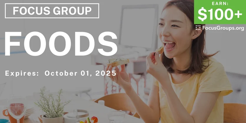 Focus Group on Foods - $100+ - $100-$175 - 09/19/2025