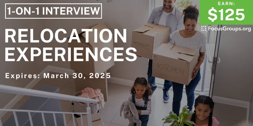 Research Study in California on Relocation Experiences - $125 - 03/18/2025