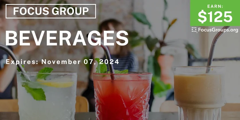 Focus Group on Beverages - $125 - 10/23/2024