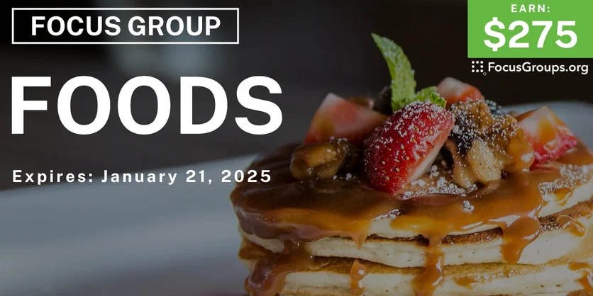 Focus Group on Foods - $275 - 01/09/2025