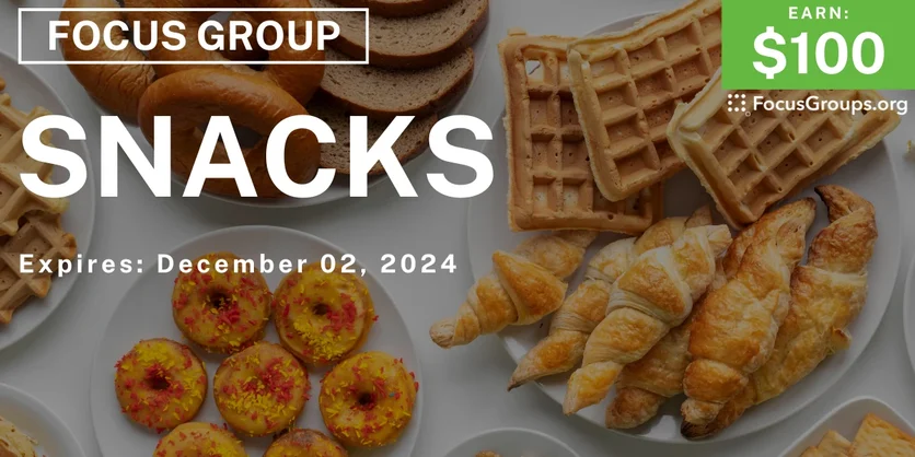 Focus Group on Snacks - $100 - 11/26/2024
