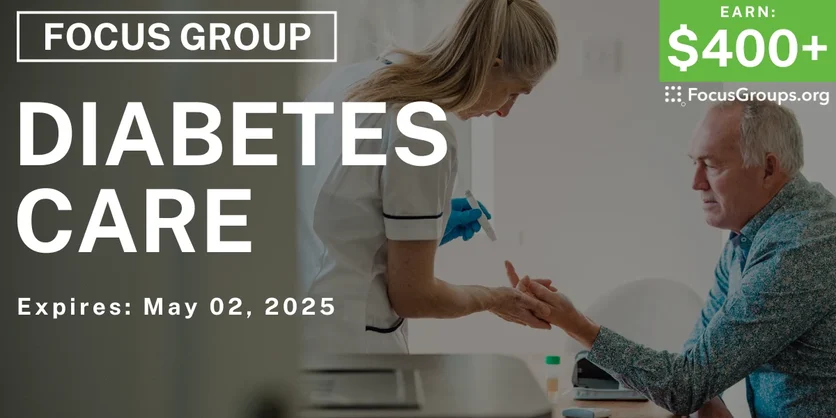 Focus Group in Irvine on Diabetes Care - $400+ - 03/26/2025
