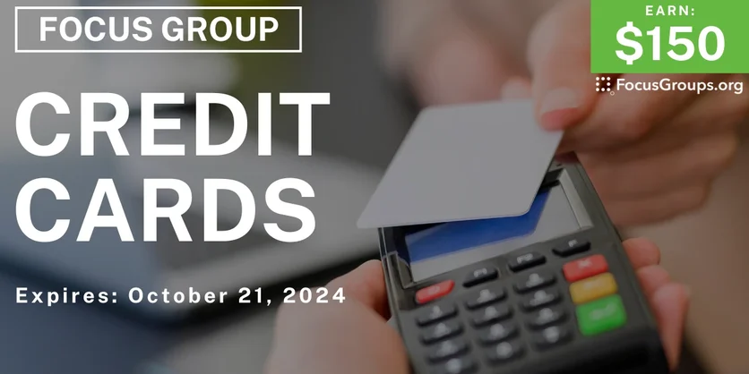 Focus Group on Credit Cards - $150 - 10/04/2024