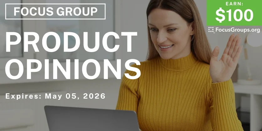 Focus Group on Product Opinions - $100 - $100 - 04/29/2026
