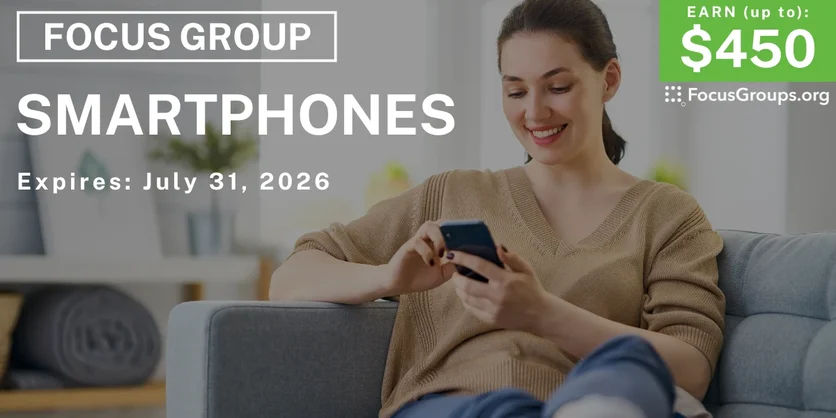 Focus Group in LA on Smartphones - up to $450 - $175-$450 - 07/21/2026