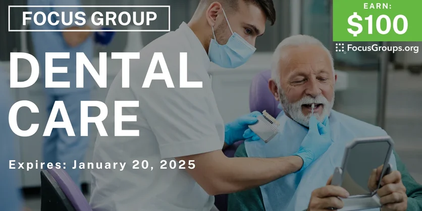 Focus Group on Dental Care - $100 - 01/16/2025