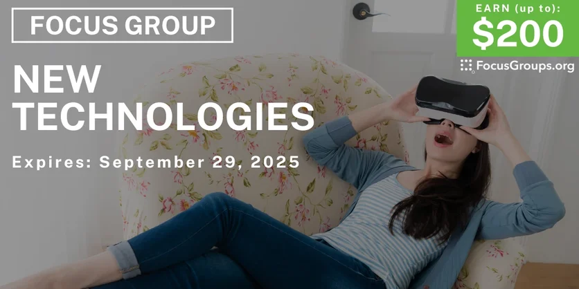 Focus Group on New Technologies - up to $200 - up to $200 - 09/17/2025
