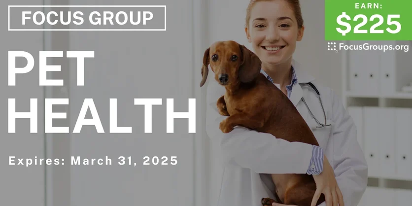 Focus Group on Pet Health - $225 - 03/19/2025