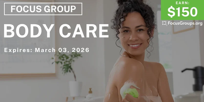 Focus Group for Women on Body Care - $150 - $150 - 02/19/2026