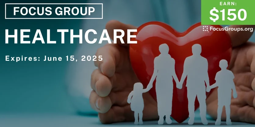 Focus Group on Healthcare - $150 - 05/20/2025