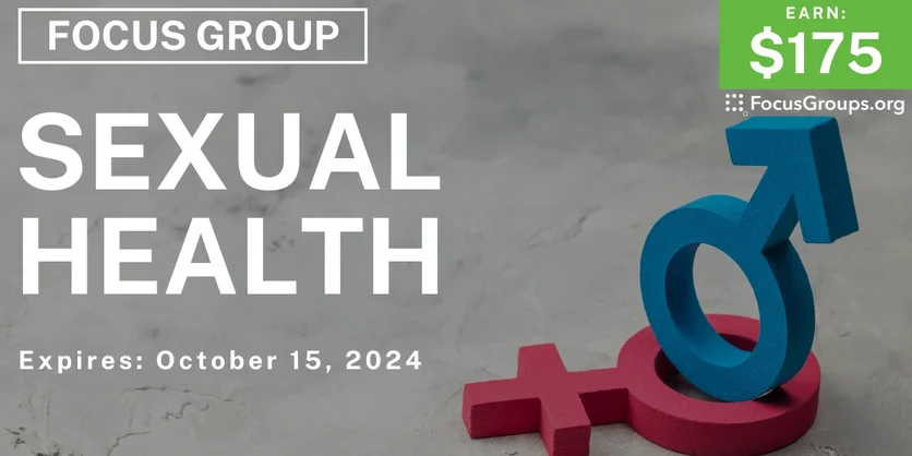 Focus Group on Sexual Health - $175 - 10/07/2024